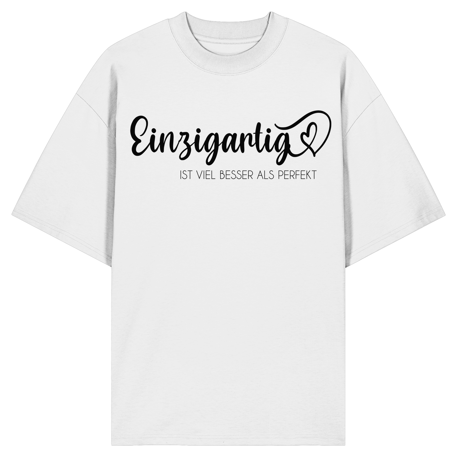 Einzigartig ist viel besser als perfekt - Oversize Shirt
