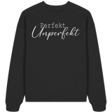 Perfekt Unperfekt - Oversize Sweatshirt