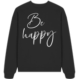 Be happy - Oversize Sweatshirt