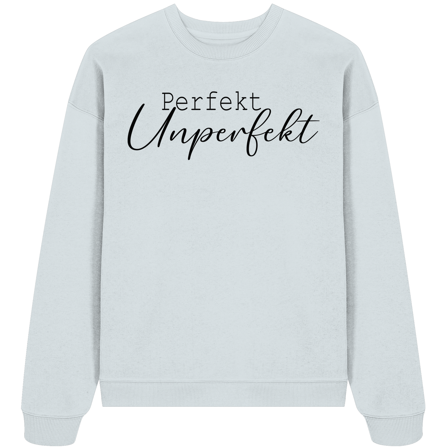 Perfekt Unperfekt - Oversize Sweatshirt