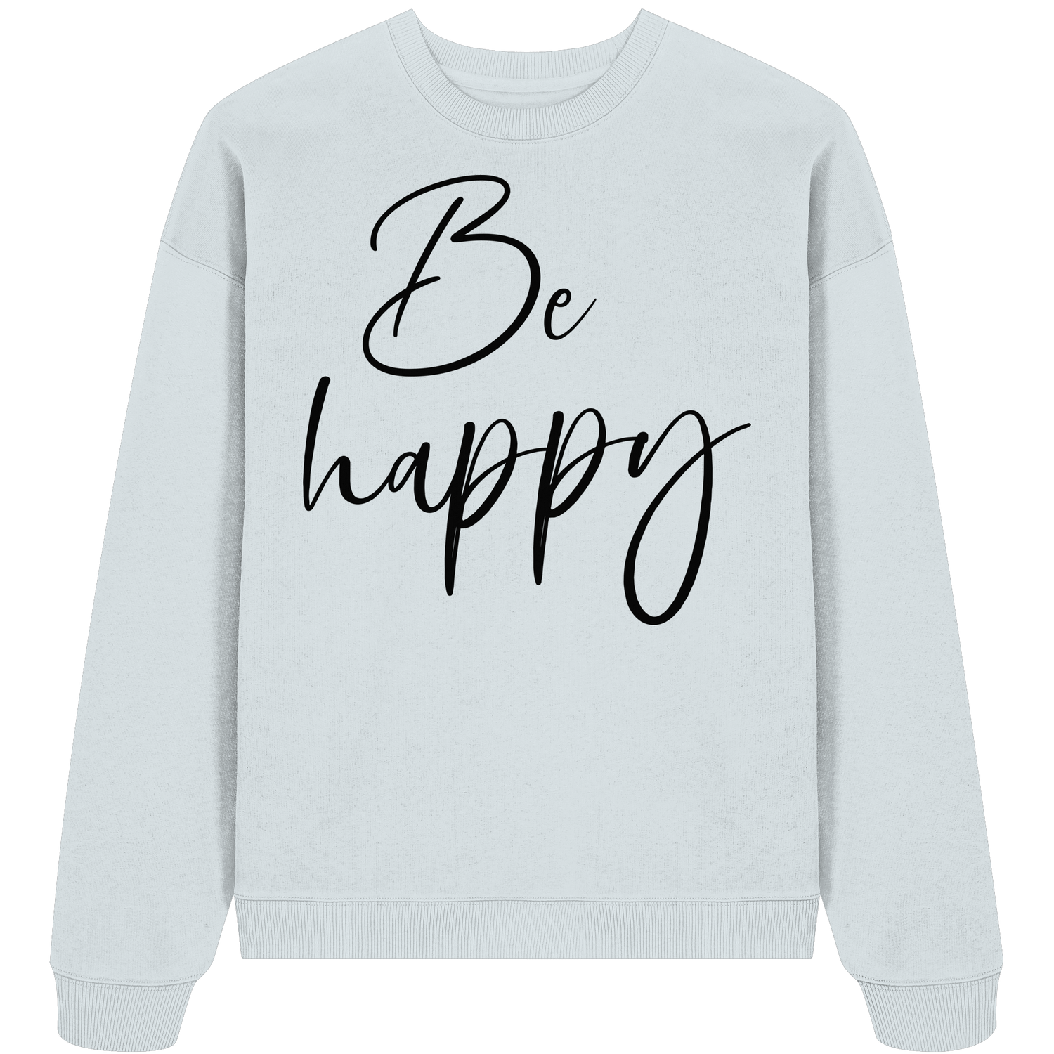 Be happy - Oversize Sweatshirt