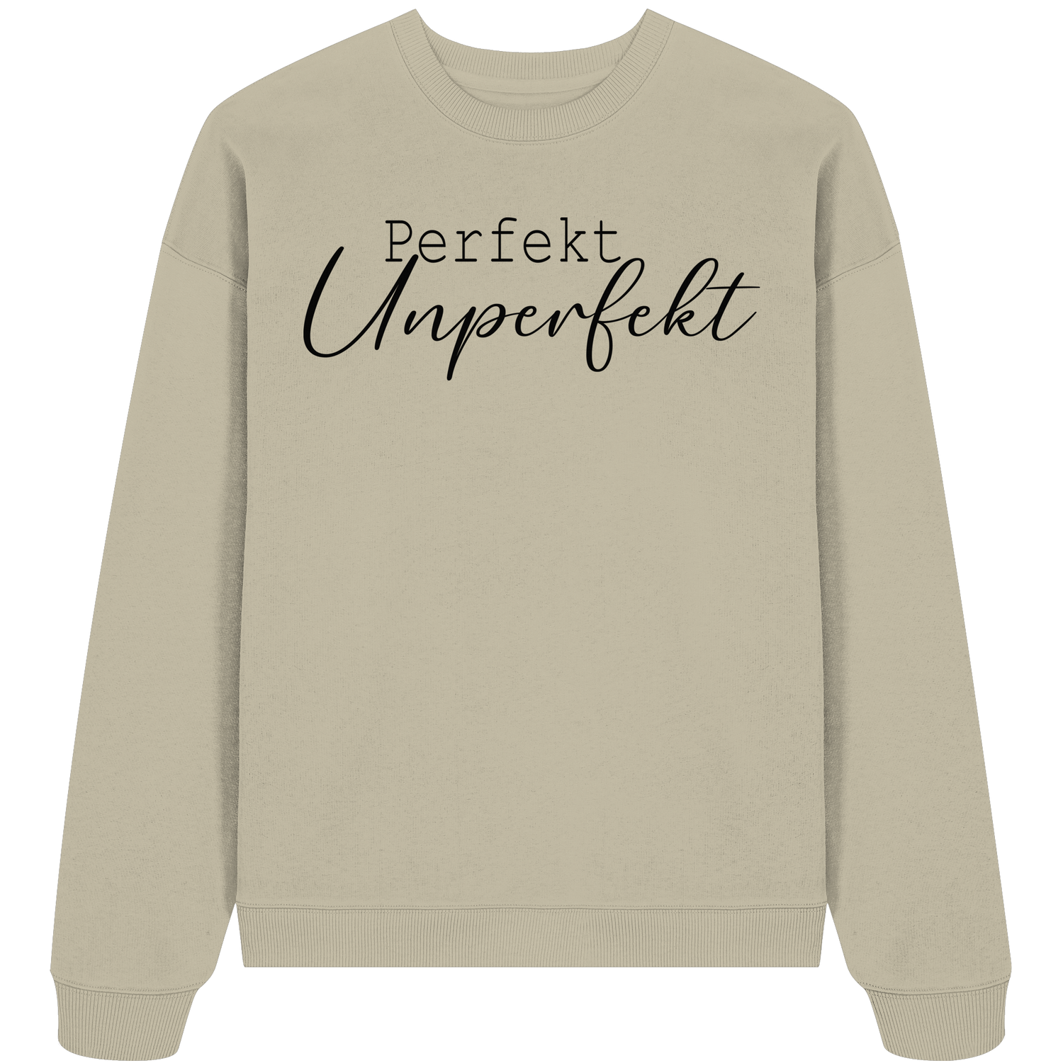 Perfekt Unperfekt - Oversize Sweatshirt
