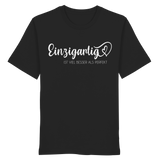 Einzigartig ist viel besser als perfekt - Shirt