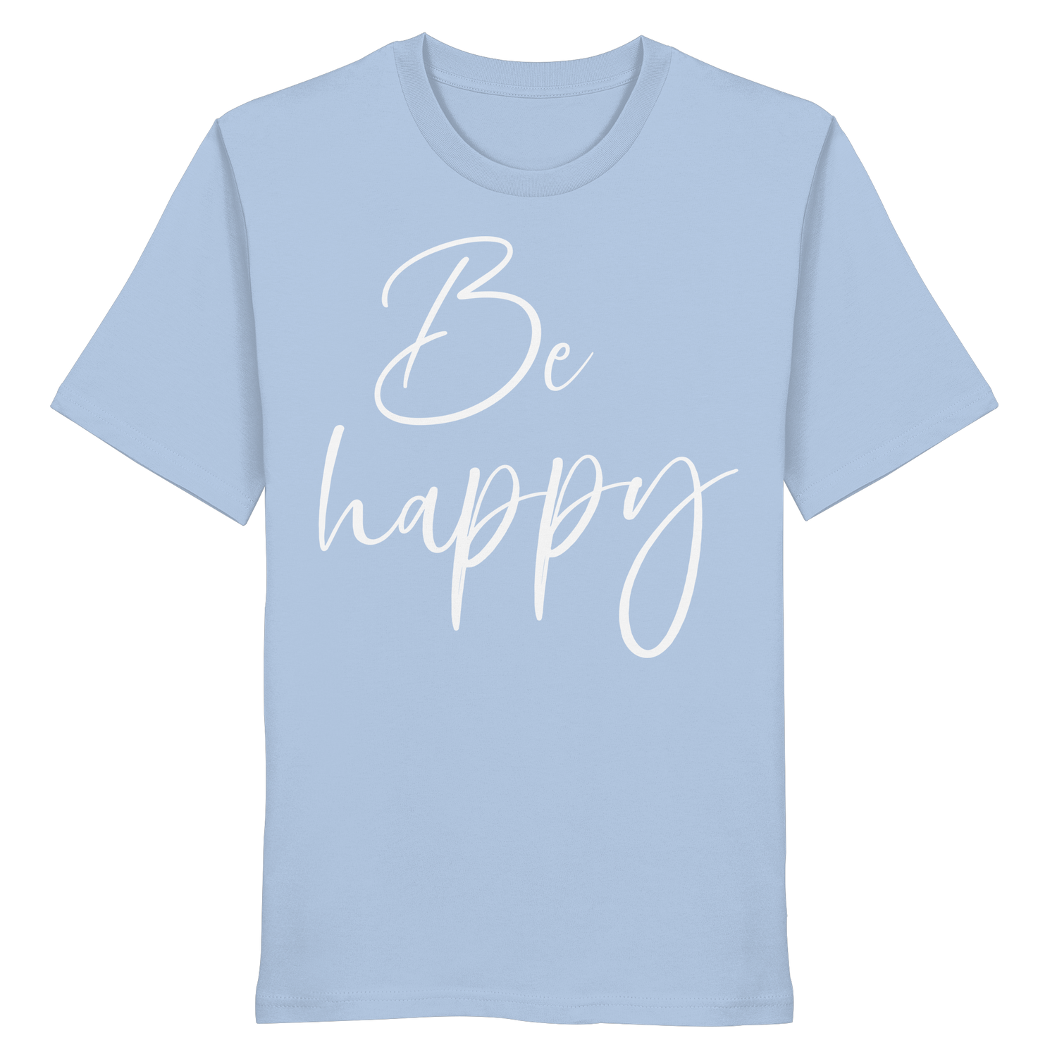 Be happy - Shirt