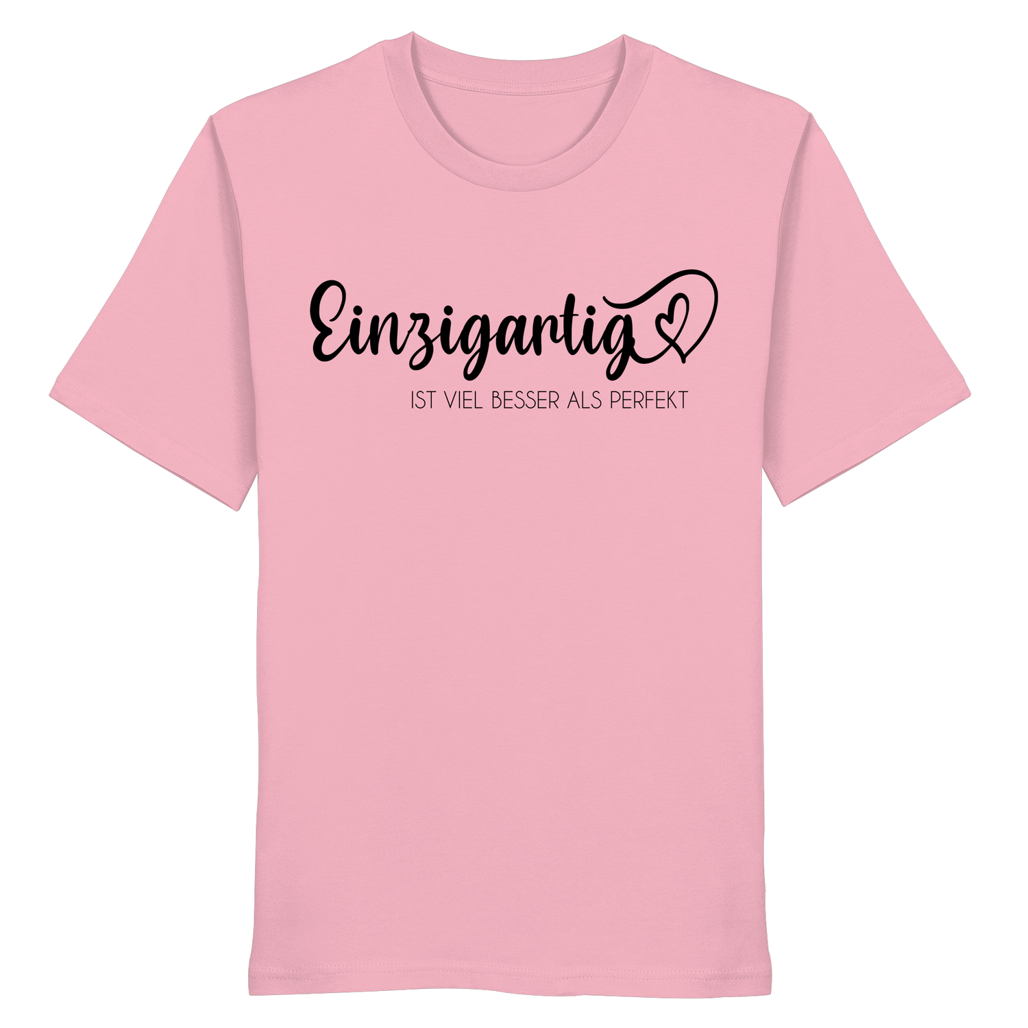 Einzigartig ist viel besser als perfekt - Shirt