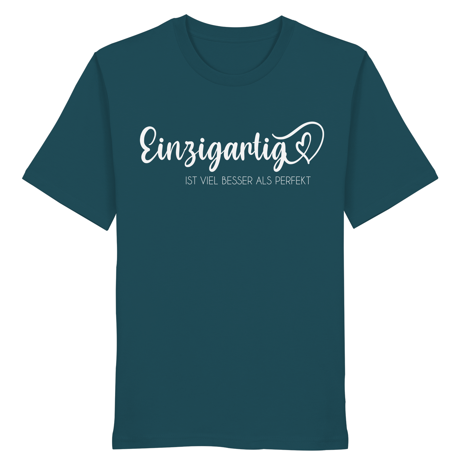 Einzigartig ist viel besser als perfekt - Shirt