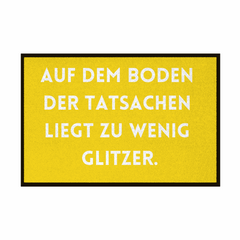 Fußmatte mit Gummirand "Auf dem Boden der Tatsachen liegt zu wenig Glitzer" - Grafikmagie
