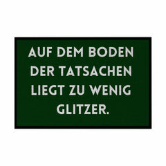 Fußmatte mit Gummirand "Auf dem Boden der Tatsachen liegt zu wenig Glitzer" - Grafikmagie