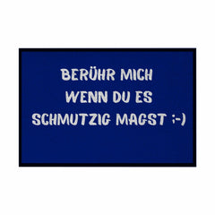Fußmatte mit Gummirand "Berühr mich wenn du es Schmutzig magst" - Grafikmagie