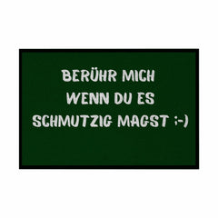 Fußmatte mit Gummirand "Berühr mich wenn du es Schmutzig magst" - Grafikmagie