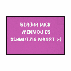 Fußmatte mit Gummirand "Berühr mich wenn du es Schmutzig magst" - Grafikmagie