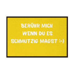 Fußmatte mit Gummirand "Berühr mich wenn du es Schmutzig magst" - Grafikmagie