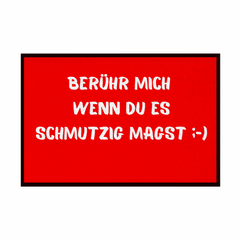 Fußmatte mit Gummirand "Berühr mich wenn du es Schmutzig magst" - Grafikmagie