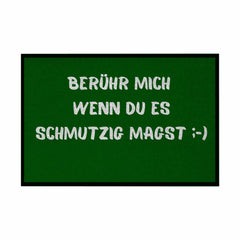 Fußmatte mit Gummirand "Berühr mich wenn du es Schmutzig magst" - Grafikmagie