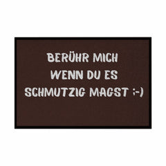 Fußmatte mit Gummirand "Berühr mich wenn du es Schmutzig magst" - Grafikmagie