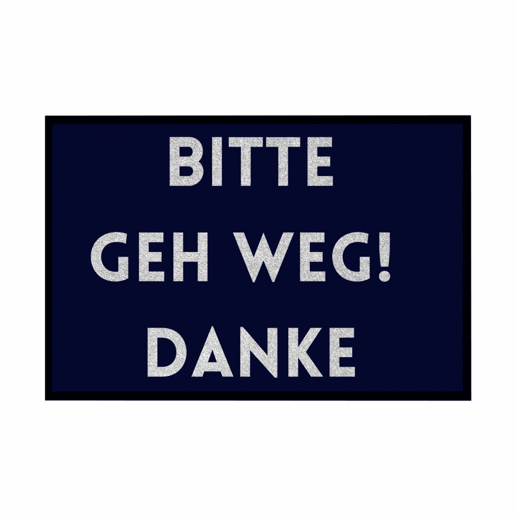 Fußmatte mit Gummirand "Bitte geh Weg Danke" - Grafikmagie