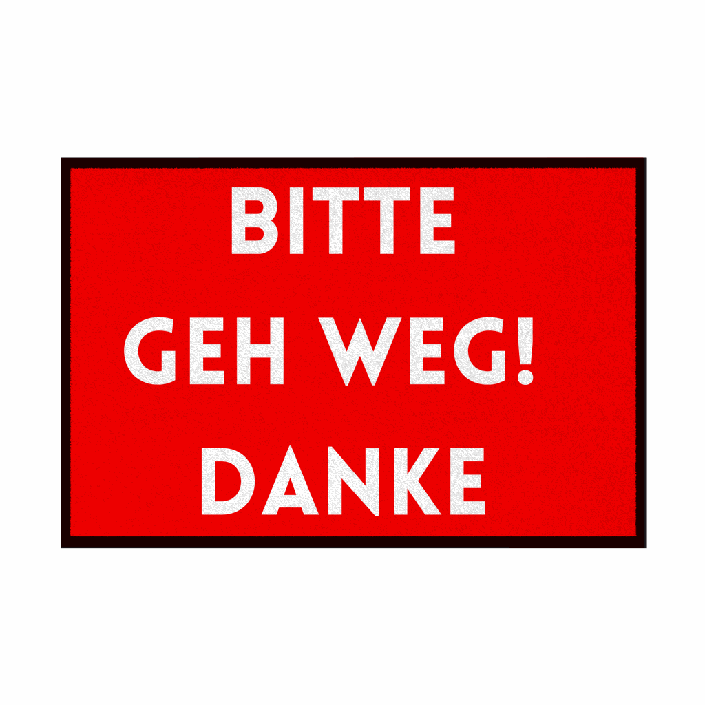 Fußmatte mit Gummirand "Bitte geh Weg Danke" - Grafikmagie