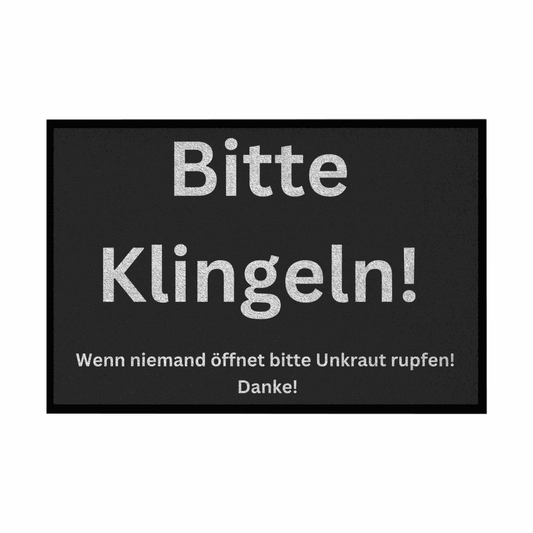 Fußmatte mit Gummirand "Bitte Klingeln, wenn keiner öffnet Unkraut pflücken" - Grafikmagie