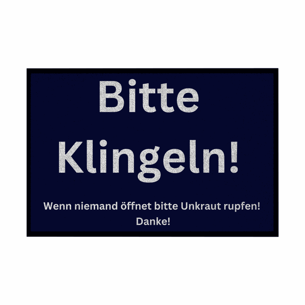 Fußmatte mit Gummirand "Bitte Klingeln, wenn keiner öffnet Unkraut pflücken" - Grafikmagie