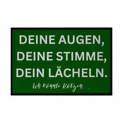 Fußmatte mit Gummirand "Deine Augen, Deine Stimme , Dein Lächeln Ich könnte Kotzen" - Grafikmagie