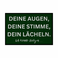 Fußmatte mit Gummirand "Deine Augen, Deine Stimme , Dein Lächeln Ich könnte Kotzen" - Grafikmagie
