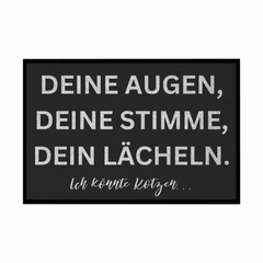 Fußmatte mit Gummirand "Deine Augen, Deine Stimme , Dein Lächeln Ich könnte Kotzen" - Grafikmagie