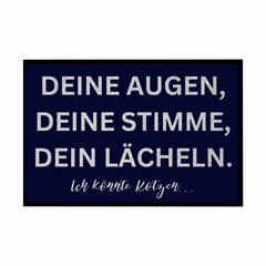 Fußmatte mit Gummirand "Deine Augen, Deine Stimme , Dein Lächeln Ich könnte Kotzen" - Grafikmagie