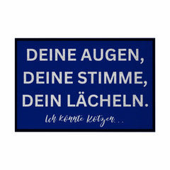 Fußmatte mit Gummirand "Deine Augen, Deine Stimme , Dein Lächeln Ich könnte Kotzen" - Grafikmagie