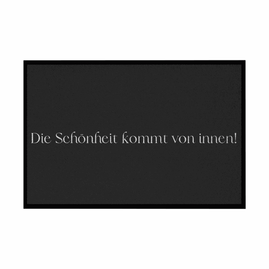 Fußmatte mit Gummirand "Die schönheit kommt von innen" - Grafikmagie