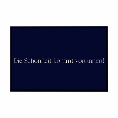 Fußmatte mit Gummirand "Die schönheit kommt von innen" - Grafikmagie