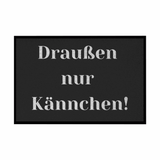 Fußmatte mit Gummirand "Draußen nur Kännchen" - Grafikmagie
