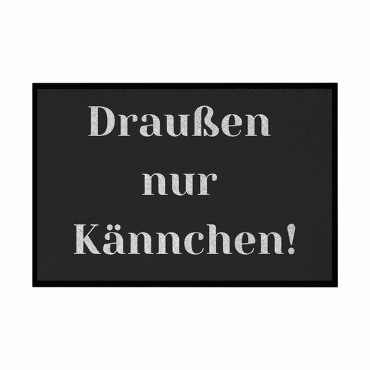 Fußmatte mit Gummirand "Draußen nur Kännchen" - Grafikmagie