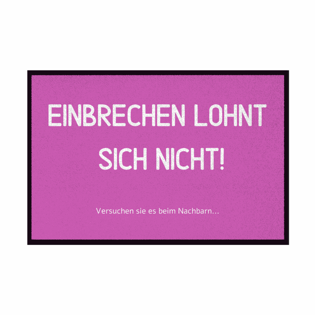 Fußmatte mit Gummirand Einbrechen lohnt sich nicht - Grafikmagie