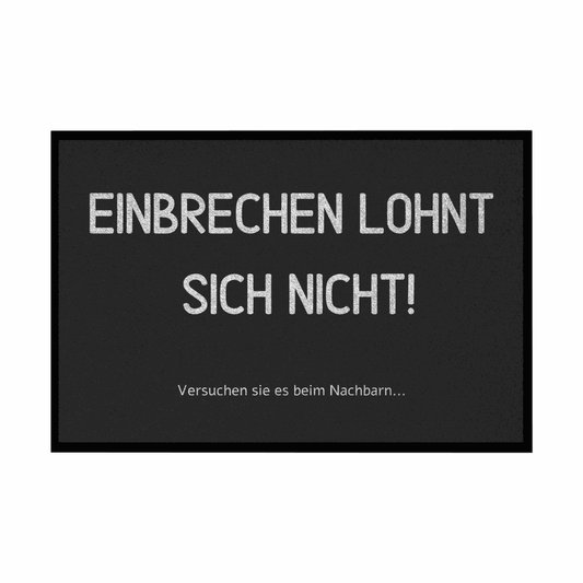 Fußmatte mit Gummirand Einbrechen lohnt sich nicht - Grafikmagie