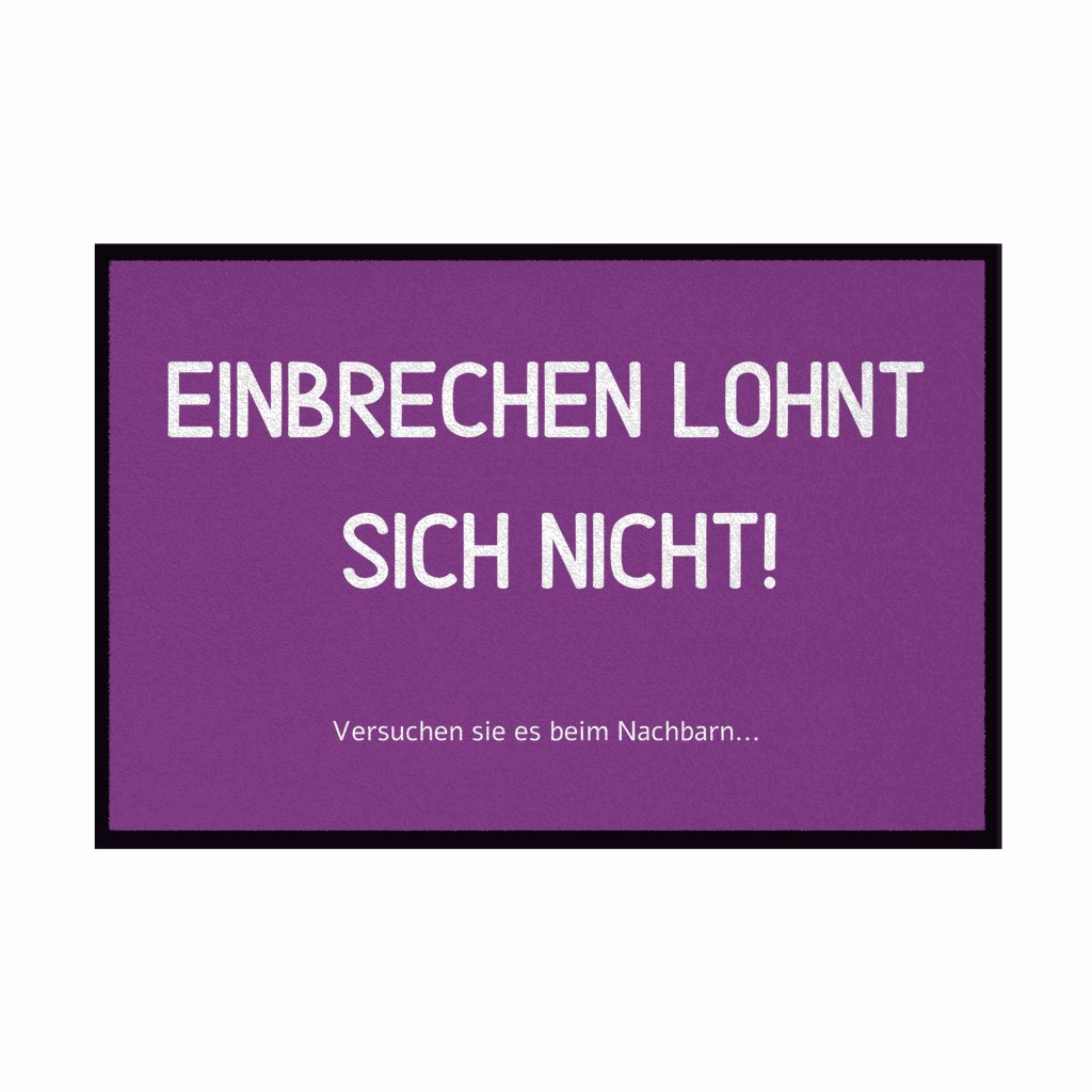 Fußmatte mit Gummirand Einbrechen lohnt sich nicht - Grafikmagie