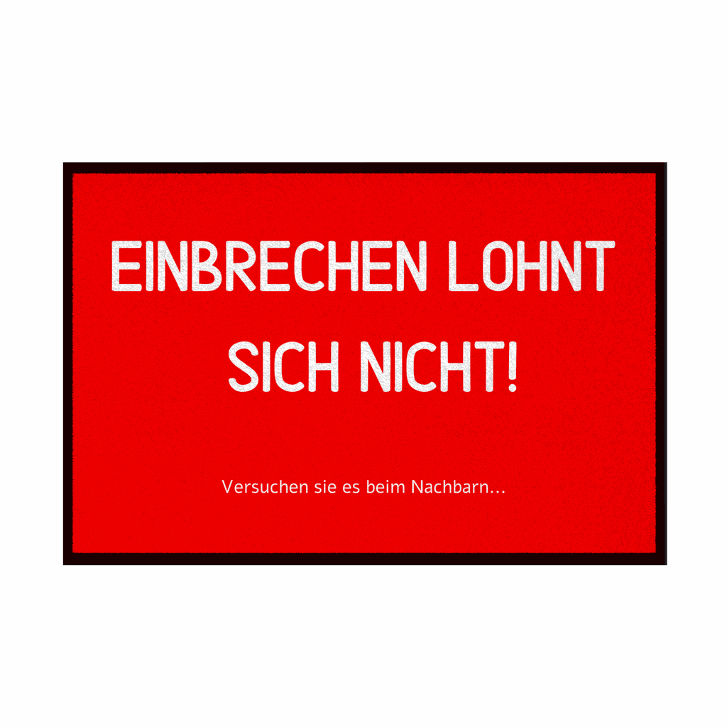 Fußmatte mit Gummirand Einbrechen lohnt sich nicht - Grafikmagie