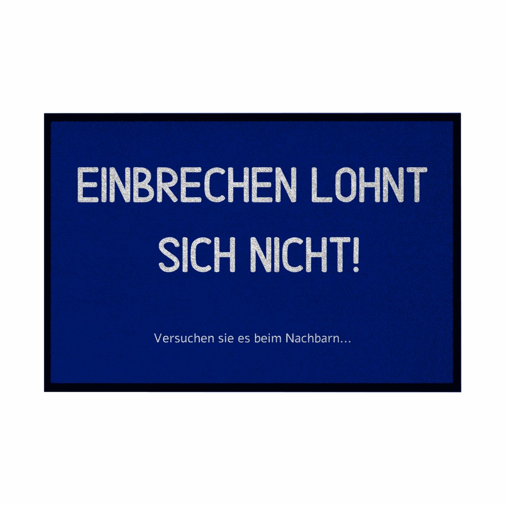 Fußmatte mit Gummirand Einbrechen lohnt sich nicht - Grafikmagie