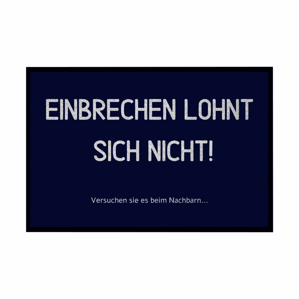 Fußmatte mit Gummirand Einbrechen lohnt sich nicht - Grafikmagie