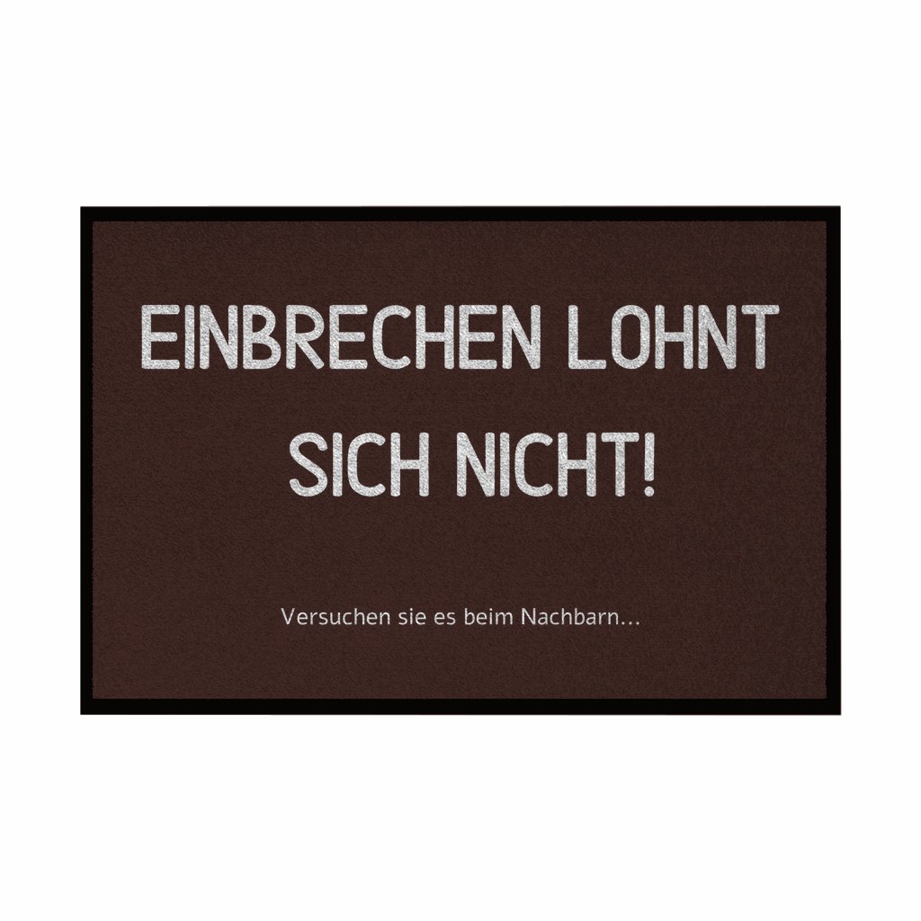 Fußmatte mit Gummirand Einbrechen lohnt sich nicht - Grafikmagie