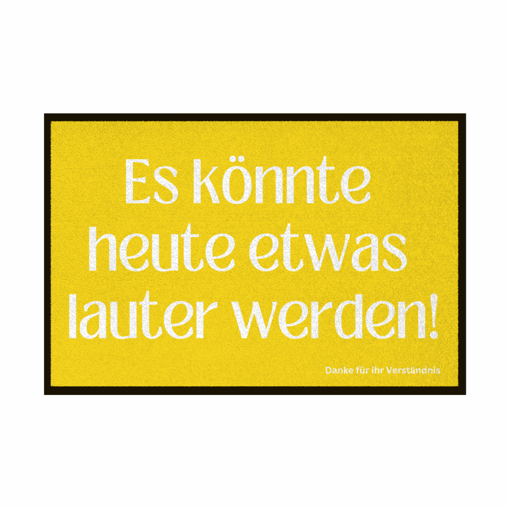 Fußmatte mit Gummirand "Es könnte heute etwas lauter werden" - Grafikmagie
