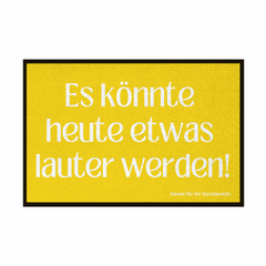 Fußmatte mit Gummirand "Es könnte heute etwas lauter werden" - Grafikmagie