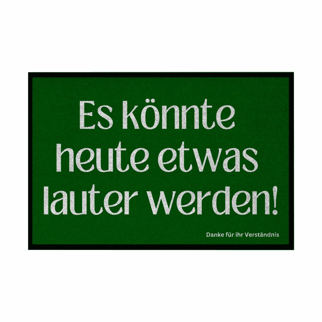 Fußmatte mit Gummirand "Es könnte heute etwas lauter werden" - Grafikmagie