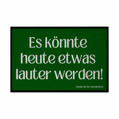 Fußmatte mit Gummirand "Es könnte heute etwas lauter werden" - Grafikmagie