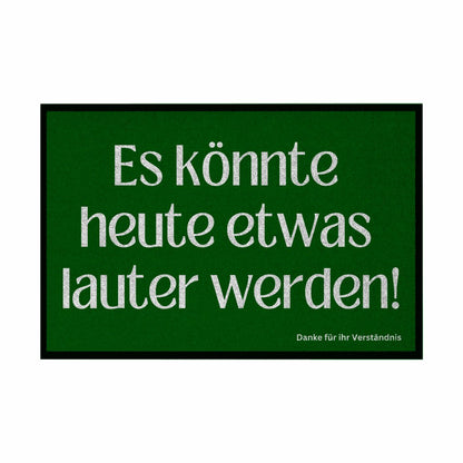 Fußmatte mit Gummirand "Es könnte heute etwas lauter werden" - Grafikmagie