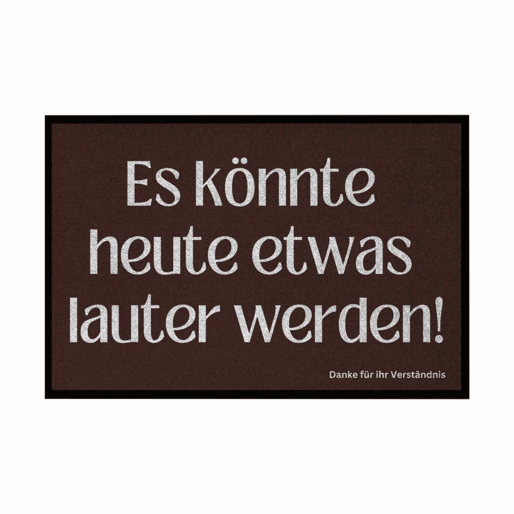 Fußmatte mit Gummirand "Es könnte heute etwas lauter werden" - Grafikmagie