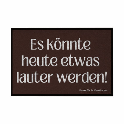 Fußmatte mit Gummirand "Es könnte heute etwas lauter werden" - Grafikmagie