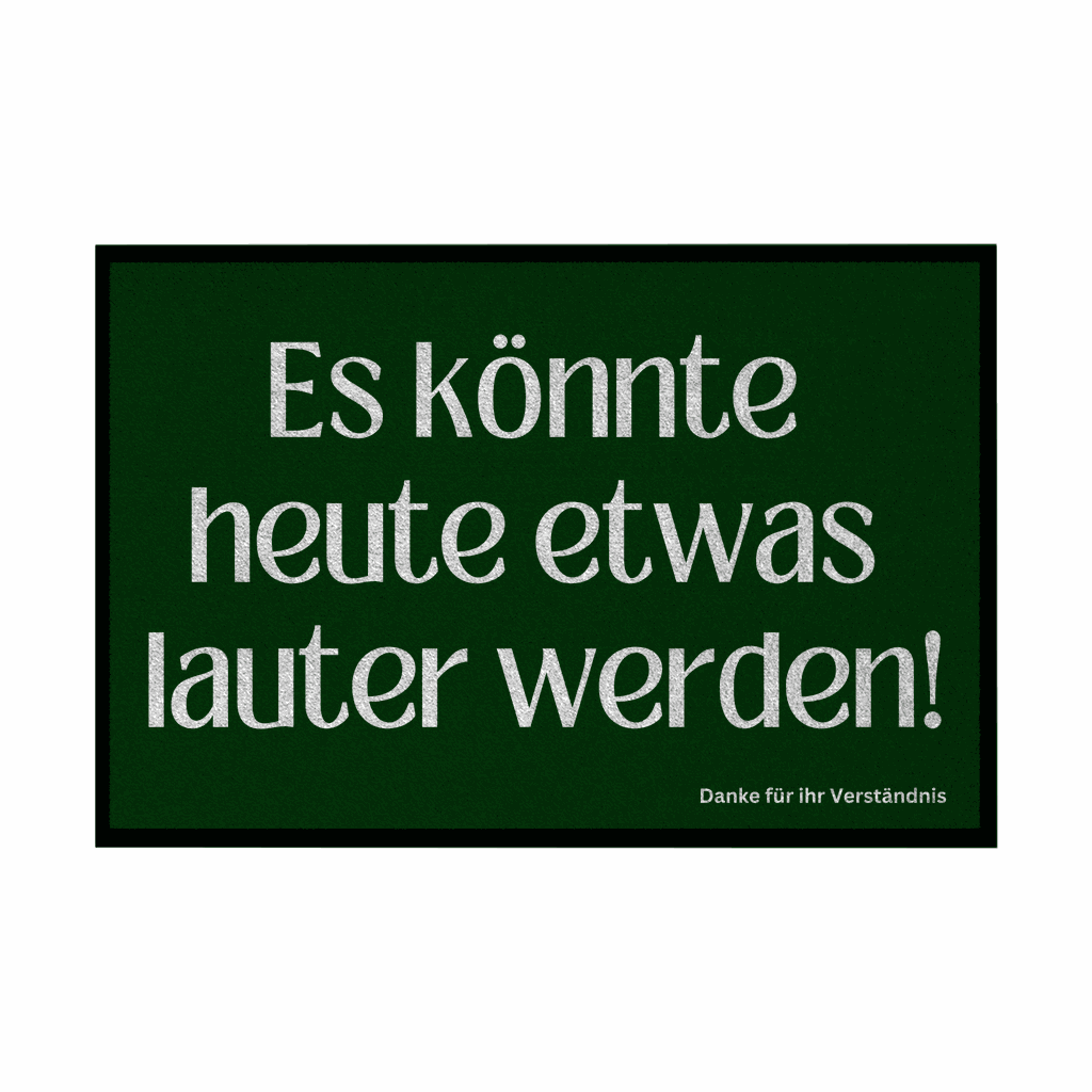 Fußmatte mit Gummirand "Es könnte heute etwas lauter werden" - Grafikmagie