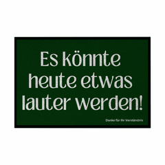 Fußmatte mit Gummirand "Es könnte heute etwas lauter werden" - Grafikmagie