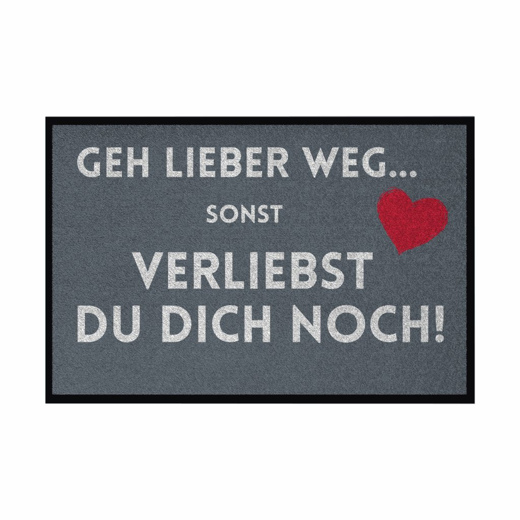 Fußmatte mit Gummirand "Geh lieber weg sonst verliebst du dich noch" - Grafikmagie
