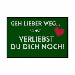 Fußmatte mit Gummirand "Geh lieber weg sonst verliebst du dich noch" - Grafikmagie